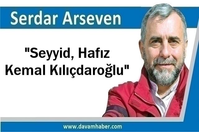 ​"Seyyid, Hafız Kemal Kılıçdaroğlu"