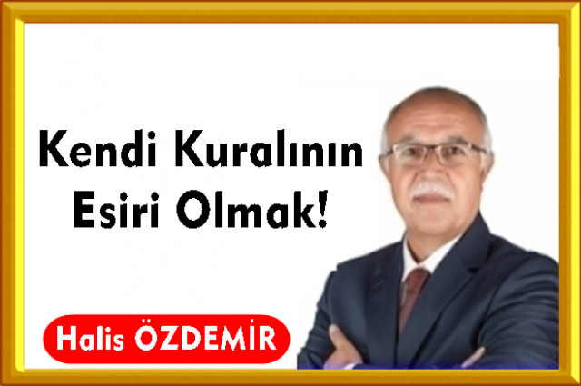 Kendi Kuralının Esiri Olmak!