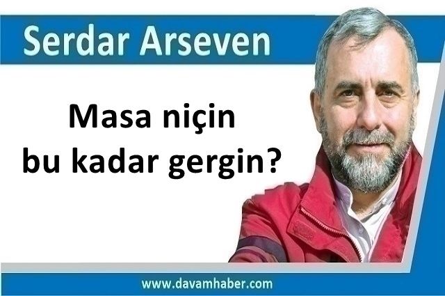 Masa niçin bu kadar gergin?