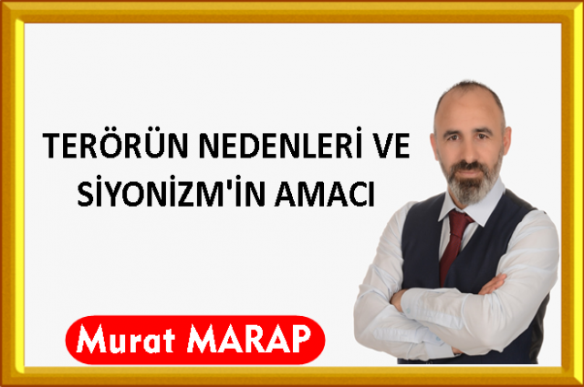 TERÖRÜN NEDENLERİ VE SİYONİZM'İN AMACI