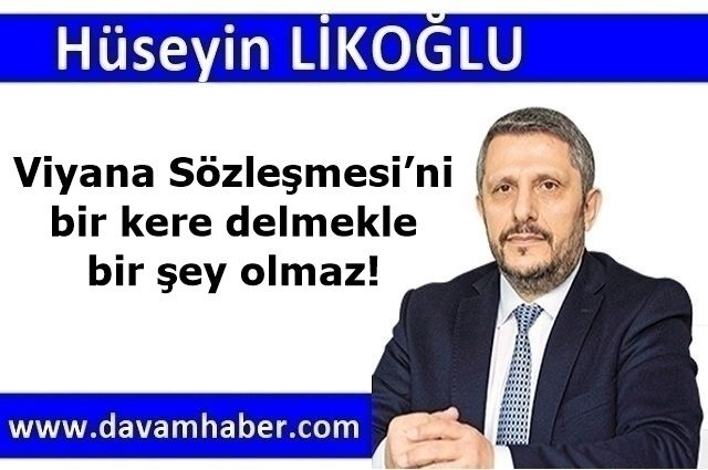 Viyana Sözleşmesi’ni bir kere delmekle bir şey olmaz!