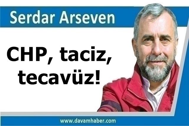 CHP, taciz, tecavüz!