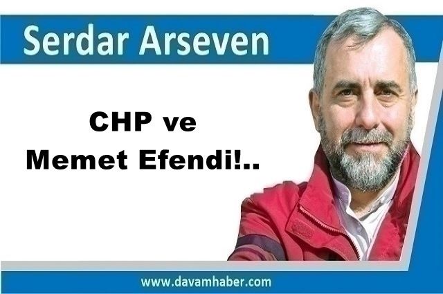 CHP ve Memet Efendi!..