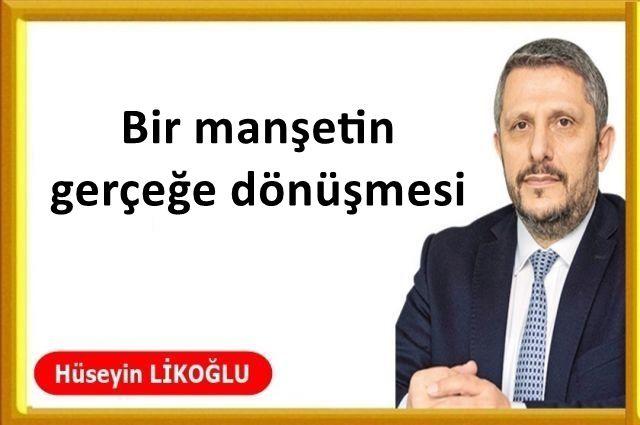 Bir manşetin gerçeğe dönüşmesi