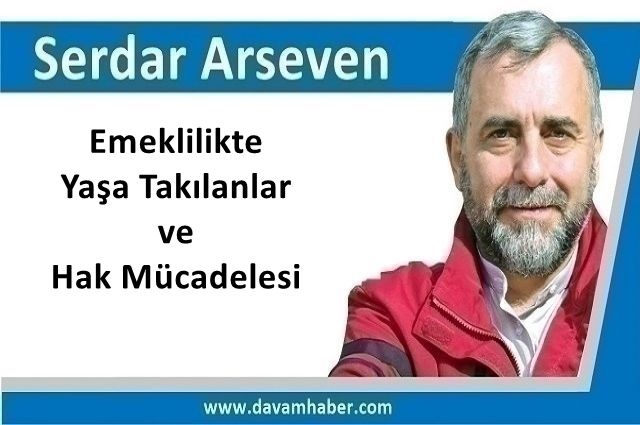 Emeklilikte Yaşa Takılanlar ve Hak Mücadelesi