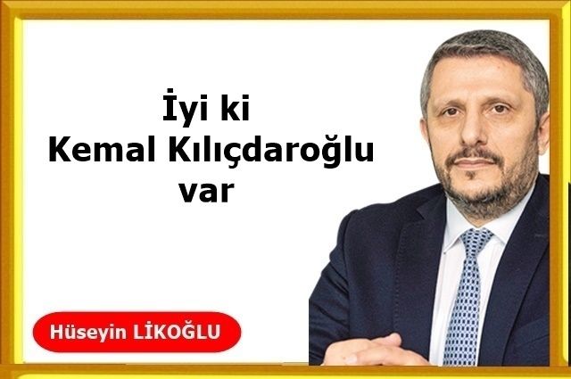 İyi ki Kemal Kılıçdaroğlu var