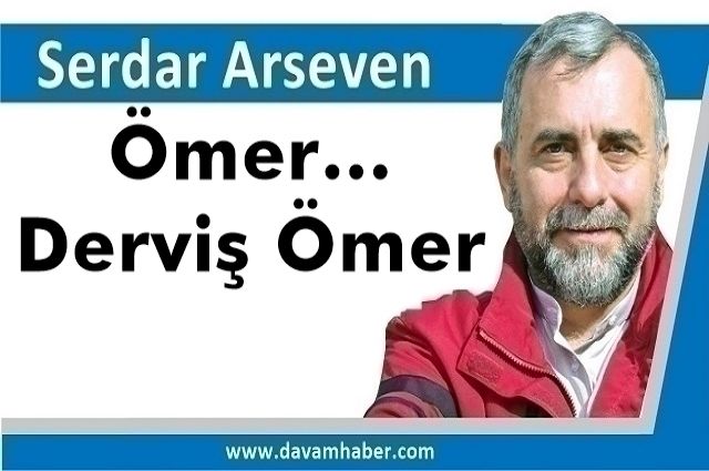 Ömer… Derviş Ömer