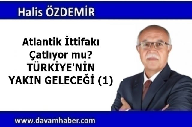 Atlantik İttifakı Çatlıyor mu? TÜRKİYE'NİN YAKIN GELECEĞİ (1)