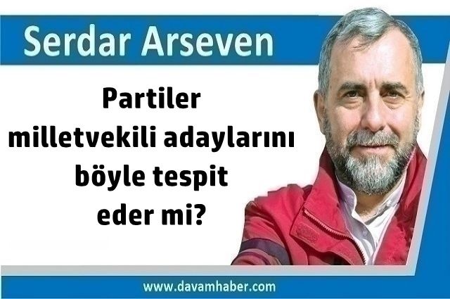 Partiler milletvekili adaylarını böyle tespit eder mi?