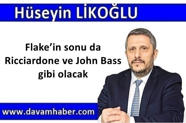 Flake’in sonu da Ricciardone ve John Bass gibi olacak