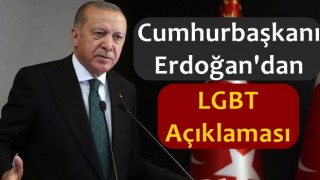Cumhurbaşkanı Erdoğan'dan LGBT Açıklması