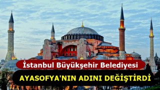 Ayasofya'nın adı oy birliği ile değiştirildi