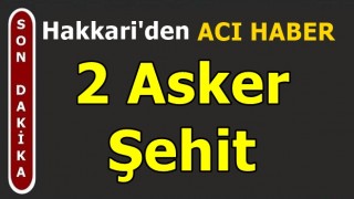 Hakkari'den Acı Haber: 2 Asker Şehit