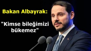 Bakan Albayrak: Kimse bileğimizi bükemez