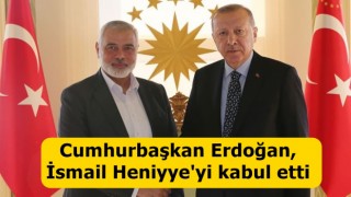 Başkan Erdoğan, İsmail Heniyye'yi kabul etti