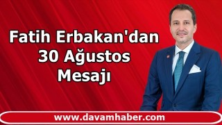 Fatih Erbakan'dan 30 Ağustos Mesajı