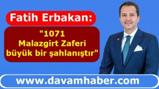 FATİH ERBAKAN'DAN 'MALAZGİRT ZAFERİ' AÇIKLAMASI