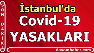 İstanbul'da Covid-19 YASAKALARI