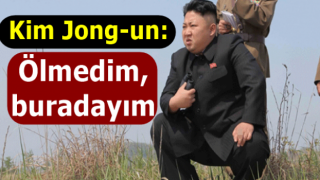 Kim Jong-un: "Ölmedim, buradayım"