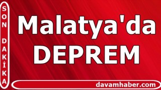 Malatya'da korkutan deprem!