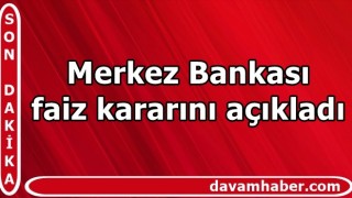 Merkez Bankası faiz kararını açıkladı