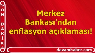 Merkez Bankası'ndan enflasyon açıklaması!