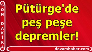 Pütürge'de peş peşe depremler!