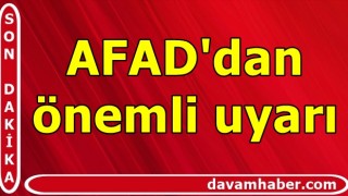 AFAD'dan önemli uyarı