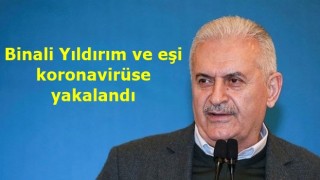 Binali Yıldırım ve eşi koronavirüse yakalandı