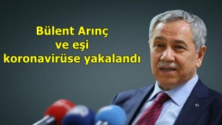 Bülent Arınç ve eşi koronavirüse yakalandı