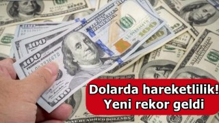 Dolarda hareketlilik! Yeni rekor geldi