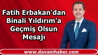 Fatih Erbakan'dan Geçmiş Olsun Mesajı