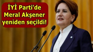 İYİ Parti'de Meral Akşener yeniden seçildi!