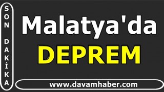 Malatya'da Korkutan Deprem