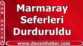 Marmaray seferleri çift yönlü olarak durduruldu