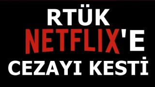 RTÜK, Netflix'e cezayı kesti! Film kaldırılıyor...