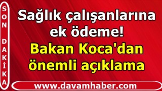 Sağlık çalışanlarına ek ödeme! Bakan Koca'dan önemli açıklama