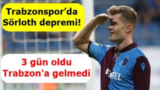 Trabzonspor’da Sörloth depremi!