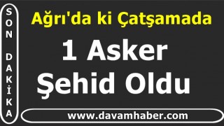 Ağrı'da bir askerimiz şehit oldu