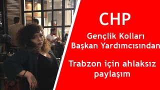 CHP'li Gençlik Kolları Başkan Yardımcısından Trabzon'a Küfürlü hakaretler