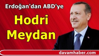 Erdoğan'dan ABD'ye hodri meydan