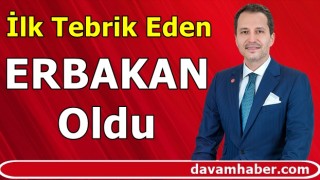 İlk Tebrik Eden ERBAKAN Oldu