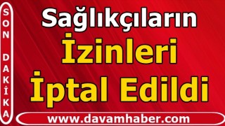 Sağlık Bakanlığı kritik kararı, İzinler iptal edildi