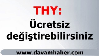 THY duyurdu: Ücretsiz değiştirebilirsiniz