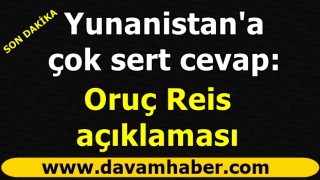 Bakanlık'tan Yunanistan'a sert cevap: Oruç Reis açıklaması