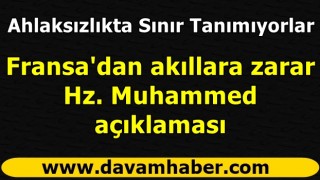 Fransa'dan akıllara zarar Hz. Muhammed açıklaması