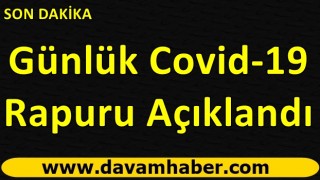 Günlük Covid-19 Raporu açıkandı