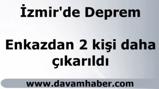 İzmir'de enkazdan 2 kişi daha çıkarıldı