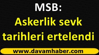 MSB duyurdu: Askerlik sevk tarihleri ertelendi