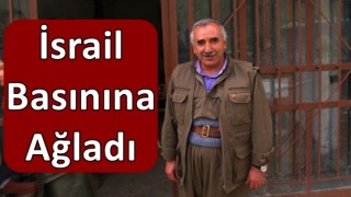 PKK'nın elebaşısı Murat Karayılan İsrail basınına ağladı!